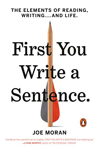 First You Write a Sentence.: The Elements of Reading, Writing … and Life book cover