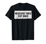 Funny Woodworking Contractor T-Shirt Men Woodworker Gift T-Shirt Small