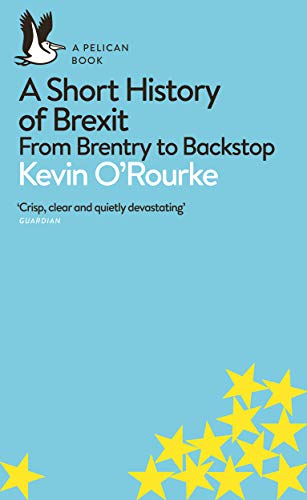 A Short History of Brexit: From Brentry to Backstop book cover