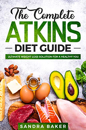 The Complete Atkins Diet Guide: Ultimate Weight Loss Solution for a Healthy You book cover