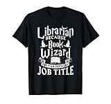 Librarian BCS Book Wizard Isn't a Job Title - Library Shirt T-Shirt