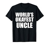 Funny World's Okayest Uncle TShirt For Men - Great Gift T-Shirt