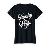 Trophy Wife Womens Tee Shirt T-Shirt