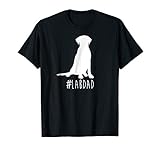 Hashtag Lab Dad T Shirt Labrador Retriever Dad Shirt T Shirt