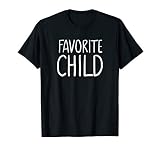 Favorite Child Funny Novelty Mom Dad S Favorite T Shirt