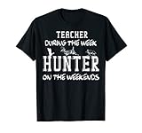 Teacher Hunter T Shirt Hunting Weekends For Deer Birds Hogs