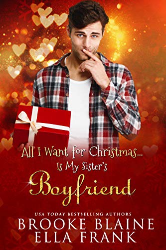 All I Want for Christmas...Is My Sister's Boyfriend book cover