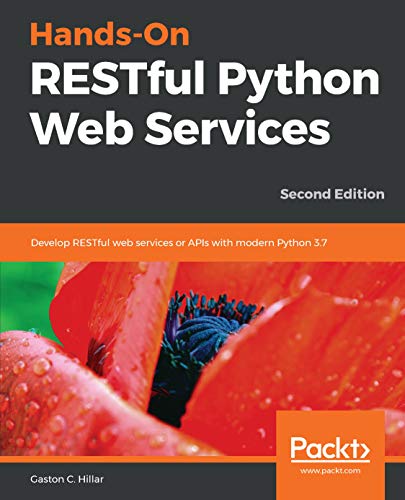 Hands-On RESTful Python Web Services: Develop RESTful web services or APIs with modern Python 3.7, 2nd Edition book cover