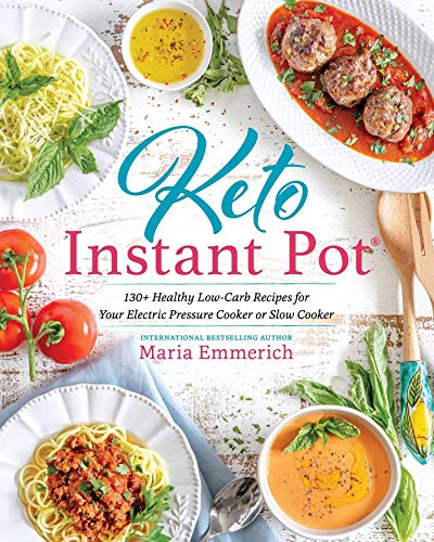 Keto Instant Pot: 130+ Healthy Low-Carb Recipes for Your Electric Pressure Cooker or Slow Cooker book cover