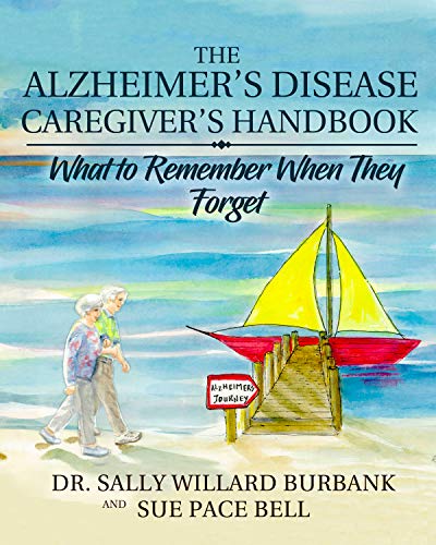 The Alzheimer's Disease Caregiver's Handbook: What to Remember When They Forget book cover