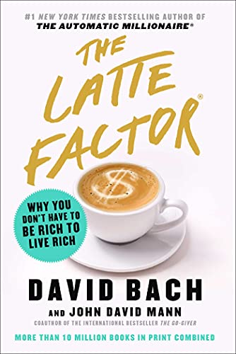 The Latte Factor: Why You Don't Have to Be Rich to Live Rich book cover
