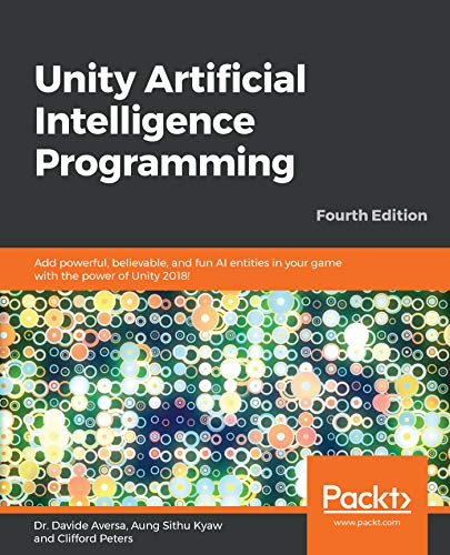Unity Artificial Intelligence Programming: Add powerful, believable, and fun AI entities in your game with the power of Unity 2018!, 4th Edition book cover