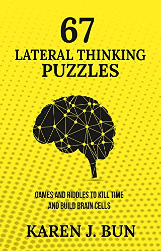 67 Lateral Thinking Puzzles: Games and Riddles to Kill Time and Build Brain Cells book cover