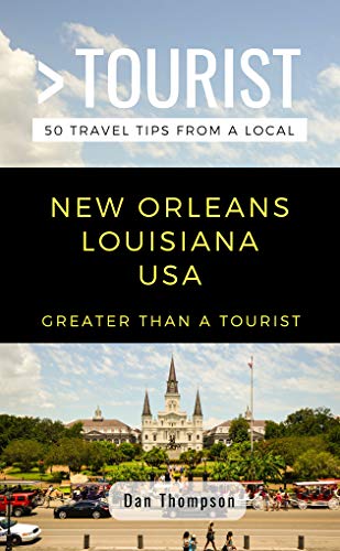 Greater Than a Tourist- New Orleans Louisiana USA: 50 Travel Tips from a Local book cover