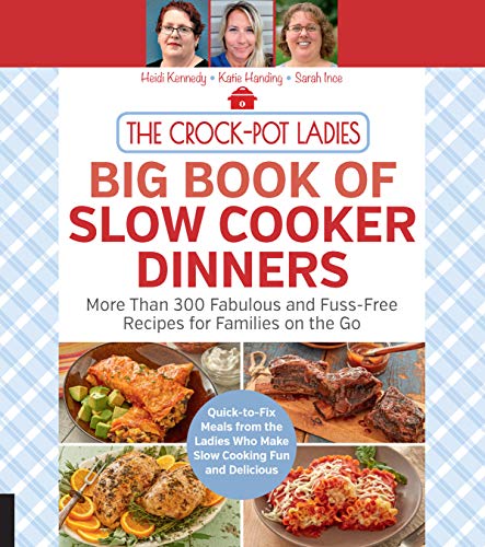 The Crock-Pot Ladies Big Book of Slow Cooker Dinners: More Than 300 Fabulous and Fuss-Free Recipes for Families on the Go book cover