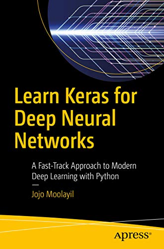 Learn Keras for Deep Neural Networks: A Fast-Track Approach to Modern Deep Learning with Python book cover