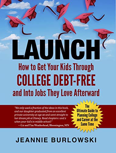 Launch: How to Get Your Kids Through College Debt-Free and Into Jobs They Love Afterward book cover