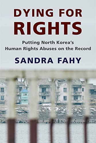 Dying for Rights: Putting North Korea's Human Rights Abuses on the Record book cover