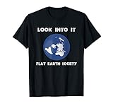 Flat Earth Society T Shirt Look Into Truth T Shirt