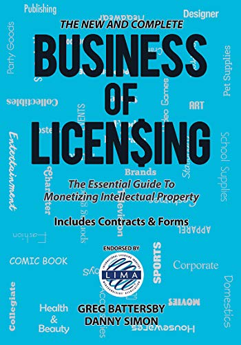 The New and Complete Business of Licensing: The Essential Guide to Monetizing Intellectual Property book cover