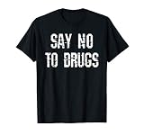 Say No To Drugs T Shirt Anti Drug Distressed Shirt T Shirt