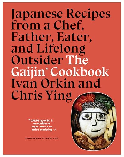 The Gaijin Cookbook: Japanese Recipes from a Chef, Father, Eater, and Lifelong Outsider book cover
