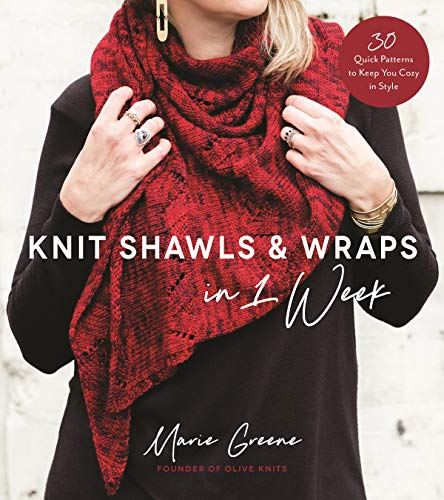 Knit Shawls Wraps in 1 Week: 30 Quick Patterns to Keep You Cozy in Style book cover