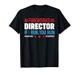 Great American Fireworks Director If I Run You Run T Shirt