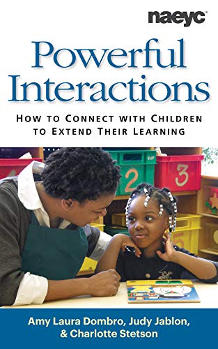 Powerful Interactions: How to Connect with Children to Extend Their Learning book cover