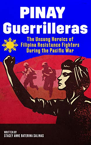 Pinay Guerrilleras: The Unsung Heroics of Filipina Resistance Fighters During the Pacific War book cover