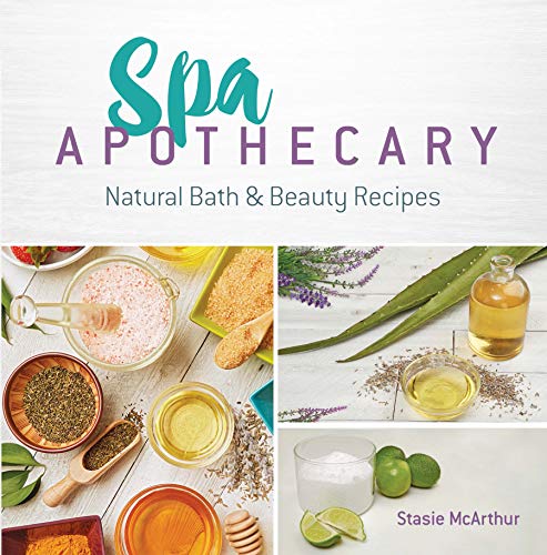 Spa Apothecary: Natural Products to Make for You and Your Home book cover