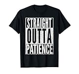 Straight Outta Patience Shirt Mom Mommy Teacher Gift Men Wom