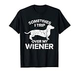 Sometimes I Trip Over My Wiener Dog Shirt Dachshund Gift T S