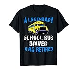 Legendary School Bus Driver Has Retired Retirement Party T-Shirt