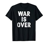 War Is Over T-shirt - Anti War Peace Promoting Tee T-Shirt