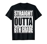 Straight Outta 6Th Grade Shirt Boy Girl Sixth Grade Graduate