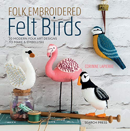 Folk Embroidered Felt Birds: 20 Modern Folk Art Designs to Make & Embellish book cover