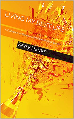 Living My Best Life: A Collection of Reader-Submitted Medical Stories book cover