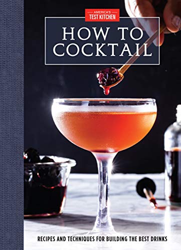 How to Cocktail: Recipes and Techniques for Building the Best Drinks book cover