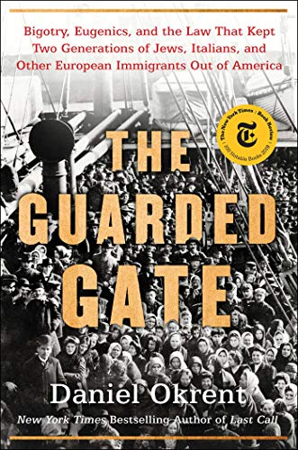 The Guarded Gate: Bigotry, Eugenics and the Law That Kept Two Generations of Jews, Italians, and Other European Immigrants Out of America book cover