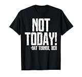 Not Today Black History Month Shirt Protest Turner Quote T-Shirt