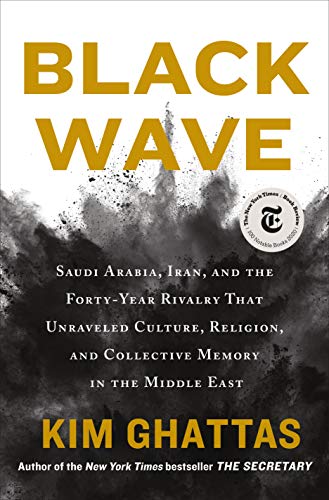 Black Wave: Saudi Arabia, Iran, and the Forty-Year Rivalry That Unraveled Culture, Religion, and Collective Memory in the Middle East book cover