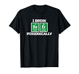 I Drink Beer Periodically Science Periodic Table T Shirt T S