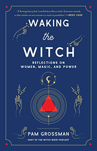 Waking the Witch: Reflections on Women, Magic, and Power book cover