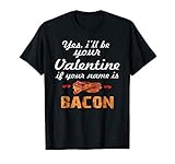 Bacon Humor Valentines Gift for Him/ Her Foodie Meat T-Shirt T-Shirt