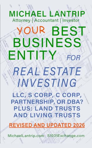 Your Best Business Entity For Real Estate Investing: LLC, S Corp, C Corp, Partnership, or DBA? book cover