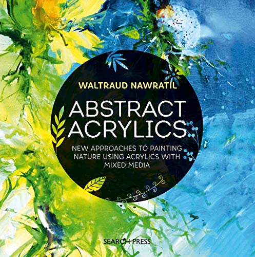 Abstract Acrylics: New approaches to painting nature using acrylics with mixed media book cover