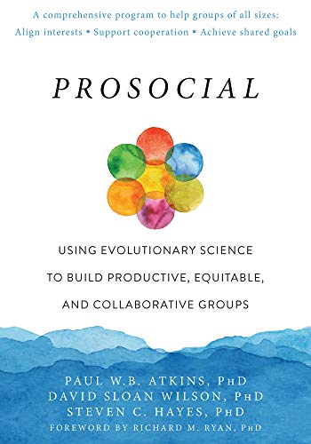 Prosocial: Using Evolutionary Science to Build Productive, Equitable, and Collaborative Groups book cover