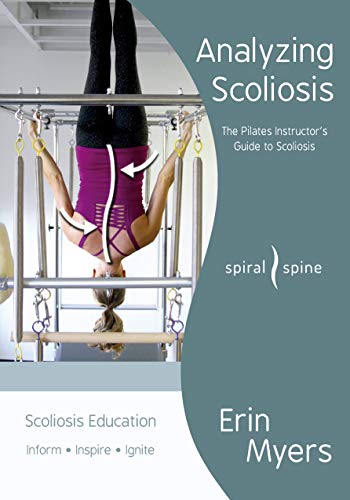 Analyzing Scoliosis: The Pilates Instructor's Guide to Scoliosis book cover