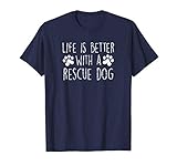 Life is Better with a Rescue Dog Cute Dog Lover Quote Saying T-Shirt